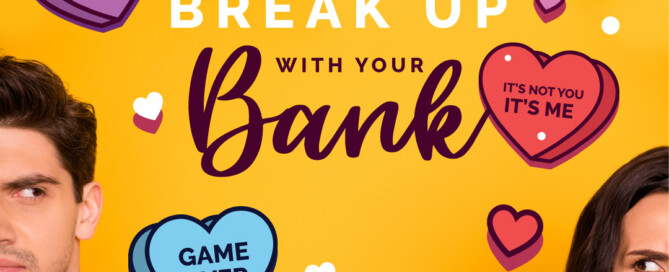 Break Up with Your Bank